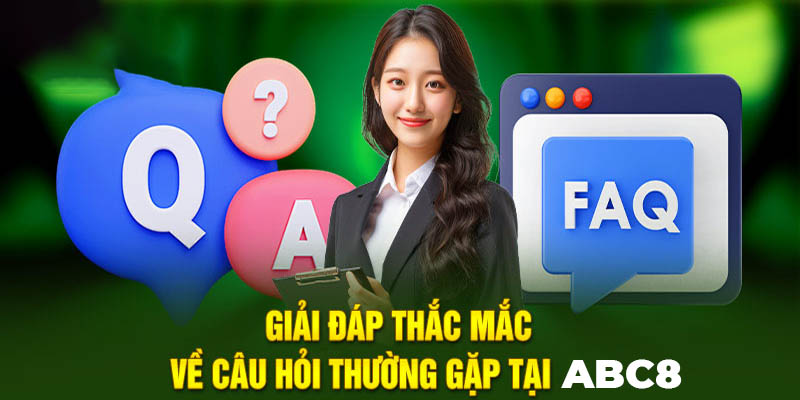 Giải đáp thắc mắc về câu hỏi thường gặp tại ABC8