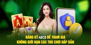 Đăng ký ABC8 để tham gia không giới hạn các trò chơi hấp dẫn