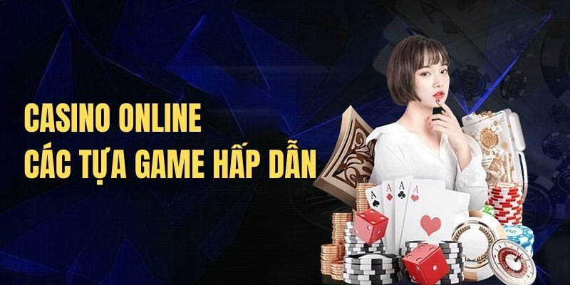 Các tựa game tại hấp dẫn tại casino online