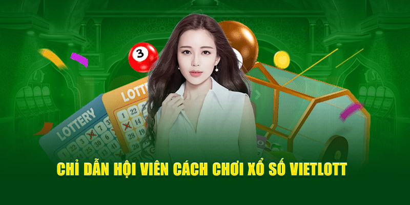 Chỉ dẫn hội viên cách chơi xổ số Vietlott