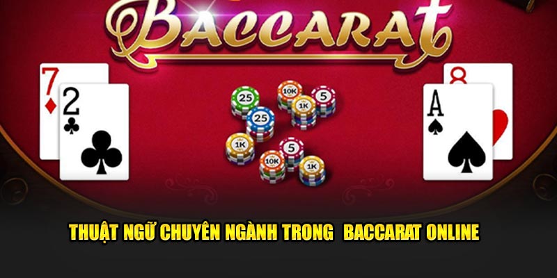 Thuật ngữ chuyên ngành trong baccarat online